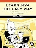 Learn Java the Easy Way: A Hands-On Introduction to Programming