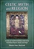 Celtic Myth and Religion: A Study of Traditional Belief, with Newly Translated Prayers, Poems and Songs