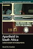 Apartheid in South Africa: A Brief History with Documents (Bedford Series in History and Culture)