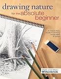 Drawing Nature for the Absolute Beginner: A Clear & Easy Guide to Drawing Landscapes & Nature (Art for the Absolute Beginner)