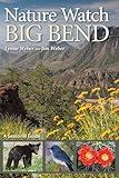 Nature Watch Big Bend: A Seasonal Guide (Volume 55) (W. L. Moody Jr. Natural History Series)