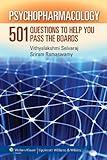 Psychopharmacology: 501 Questions to Help You Pass the Boards