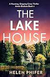 The Lake House: The gripping fourth book in the police procedural serial killer crime thriller series from the bestselling author of One Left Alive! (The Annie Graham crime series, Book 4)