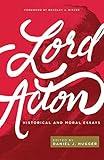 Lord Acton: Historical and Moral Essays