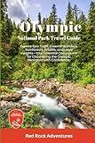 Olympic National Park Travel Guide: Explore Epic Trails, Coastal Wonders, Rainforests, Wildlife, and Local Insights—Your Essential Companion for Discovering the Olympic Peninsula with Confidence.