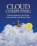 Cloud Computing: Web-Based Applications That Change the Way You Work and Collaborate Online
