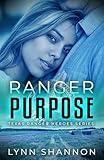 Ranger Purpose: Christian Romantic Suspense (Texas Ranger Heroes Book 10)