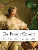 The Female Quixote: The Adventures of Arabella (Classic Satire)