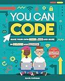 You Can Code: Make Your Own Games, Apps and More in Scratch and Python! (Y)