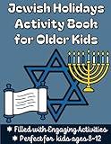 Jewish Holiday Activity Book for Older Kids: A workbook for kids ages 8-12 filled with mazes, wordsearches, logic puzzles and more about the Jewish ... and more. (Jewish Holiday Activity Books)