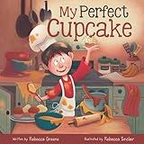 My Perfect Cupcake: A Recipe for Thriving with Food Allergies (The Fearless Food Allergy Friends)