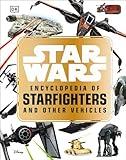 Star Warsâ„¢ Encyclopedia of Starfighters and Other Vehicles