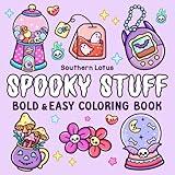 Spooky Stuff: Coloring Book for Adults and Teens Featuring Cute and Creepy Items and Adorable Characters, Bold and Easy Designs for Relaxation and Stress Relief (Spooky - Cute - Easy Coloring)