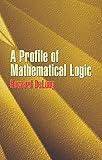 A Profile of Mathematical Logic (Dover Books on Mathematics)