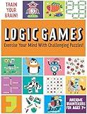 Train Your Brain: Logic Games: (Brain Teasers for Kids, Math Skills, Activity Books for Kids Ages 7+)