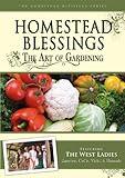 Homestead Blessings: The Art of Gardening