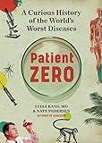 Patient Zero: A Curious History of the World's Worst Diseases