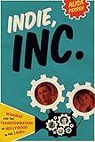 Indie, Inc.: Miramax and the Transformation of Hollywood in the 1990s (Texas Film and Media Studies Series)