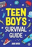 Teen Boy's Survival Guide: From Making Friends, Building Confidence, Overcoming Challenges, Preparing for the Future, and Everything in Between