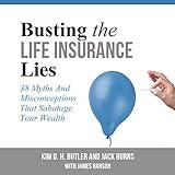 Busting the Life Insurance Lies: 38 Myths and Misconceptions That Sabotage Your Wealth