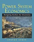 Power System Economics: Designing Markets for Electricity