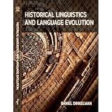 Historical Linguistics and Language Evolution: Linguistic Notes on Change Over Time Through Memory and Identity, Revitalization, Migration, Cognition, and Social Structures for Modern Linguists