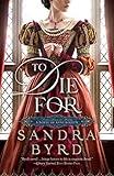 To Die For: A Novel of Anne Boleyn (Tudor Ladies in Waiting Book 1)
