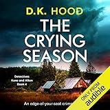 The Crying Season: An edge of your seat crime thriller: Detectives Kane and Alton, Book 4