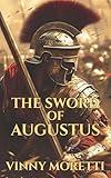 The Sword of Augustus: A Novel of the Birth of the Roman Empire (The Birth of Rome Book 2)
