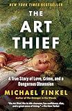 The Art Thief: A True Story of Love, Crime, and a Dangerous Obsession