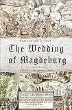 The Wedding of Magdeburg: A Novel