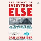 The Theory of Everything Else: A Voyage into the World of the Weird