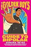 The Golden Boy's Guide to Bipolar: An Unforgettable Companion Novel about Navigating Mental Health from the Bestselling Author of The Lesbiana’s Guide to Catholic School