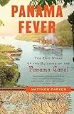 Panama Fever: The Epic Story of the Building of the Panama Canal