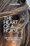 The Heart of a Horse: Life lessons from horses and other animals