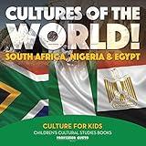 Cultures of the World! South Africa, Nigeria & Egypt - Culture for Kids - Children's Cultural Studies Books