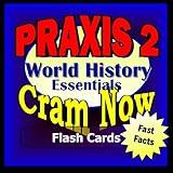 PRAXIS II Prep Test WORLD HISTORY Flash Cards--CRAM NOW!--PRAXIS Exam Review Book & Study Guide (Cram Now! PRAXIS II Study Guide 2)