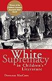 White Supremacy in Children's Literature (Children's Literature and Culture)