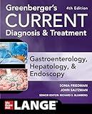 Greenberger's CURRENT Diagnosis & Treatment Gastroenterology, Hepatology, & Endoscopy, Fourth Edition