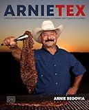 ArnieTex: Over 100 Recipes for Mexican-American Cooking and Texas-Style BBQ
