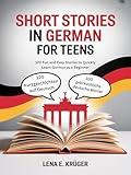 Short Story in German for Teens : 120 Fun and Easy Stories to Quickly Learn German as a Beginner (German Edition)