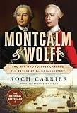 Montcalm And Wolfe: Two Men Who Forever Changed the Course of Canadian History