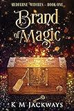 Brand of Magic: A Contemporary Witchy Fiction Novella (Redferne Witches Book 1)