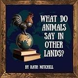 WHAT DO ANIMALS SAY IN OTHER LANDS?