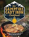 The Campfire Cast Iron Cookbook: The Ultimate Cookbook of Hearty and Delicious Cast Iron Recipes