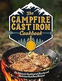 The Campfire Cast Iron Cookbook: The Ultimate Cookbook of Hearty and Delicious Cast Iron Recipes (The Ultimate Guide to Campfire Cast Iron Cooking)