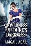 A Governess in the Duke's Darkness: A Historical Regency Romance Book (Regency Hearts Entwined)