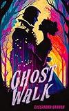 Ghost Walk: A Paranormal Ghost Romance