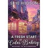 A Fresh Start At Cedar Bakery: A Small Town Sweet Romance