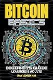 Bitcoin Basics: Simple Beginners Guide With Amazing Artistic Images and Illustrations Teens & Adults